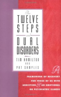 cover of the book The Twelve Steps And Dual Disorders: A Framework Of Recovery For Those Of Us With Addiction & An Emotional Or Psychiatric Illness