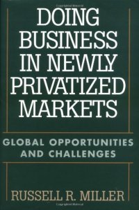 cover of the book Doing Business in Newly Privatized Markets: Global Opportunities and Challenges