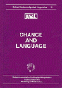 cover of the book Change and Language: Papers from the Annual Meeting of the British Association for Applied Linguistics Held at the University of Leeds, September 1994 (British Studies in Applied Linguistics, 10)