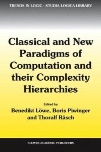 cover of the book Classical and New Paradigms of Computation and their Complexity Hierarchies: Papers of the conference “Foundations of the Formal Sciences III”