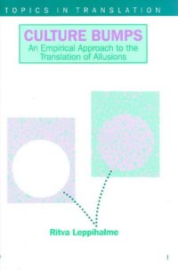 cover of the book Culture Bumps: An Empirical Approach to the Translation of Allusions (Topics in Translation , No 10)