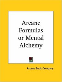 cover of the book Arcane Formulas or Mental Alchemy