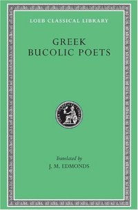 cover of the book Greek Bucolic Poets: Theocritus. Bion. Moschus