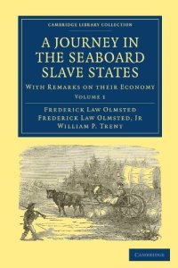 cover of the book A Journey in the Seaboard Slave States, Volume 1: With Remarks on their Economy