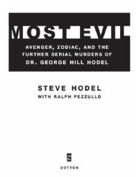 cover of the book Most Evil: Avenger, Zodiac, and the Further Serial Murders of Dr. George Hill Hodel