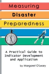 cover of the book Measuring Disaster Preparedness: A Practical Guide to Indicator Development and Application