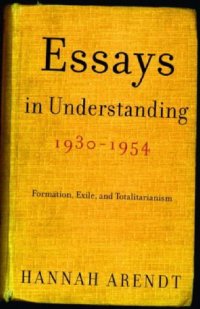 cover of the book Essays in Understanding, 1930-1954: Formation, Exile, and Totalitarianism