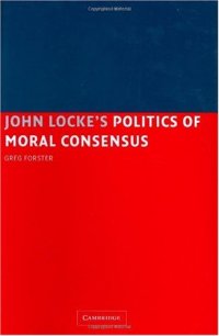 cover of the book John Locke's Politics of Moral Consensus