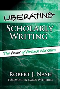 cover of the book Liberating Scholarly Writing: The Power of Personal Narrative