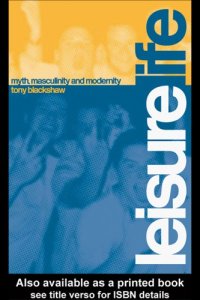 cover of the book Leisure Life: Myth, Modernity and Masculinity