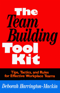 cover of the book The Team-Building Tool Kit: Tips, Tactics, and Rules for Effective Workplace Teams