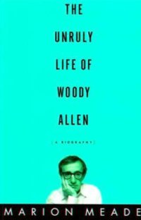 cover of the book Unruly Life of Woody Allen: A Biography