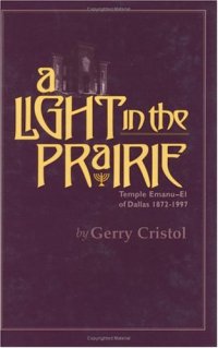 cover of the book A Light in the Prairie: Temple Emanu-El of Dallas, 1872-1997 (Chisholm Trail Series, No 17)