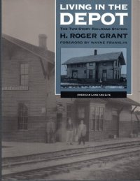 cover of the book Living in the Depot: The Two-Story Railroad Station (American Land and Life Series)