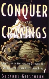 cover of the book Conquer Your Cravings : Four Steps to Stopping the Struggle and Winning Your Inner Battle with Food