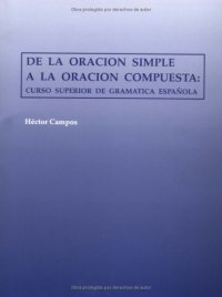 cover of the book De LA Oracion Simple a LA Oracion Compuesta: Curso Superior De Gramatica Espanola