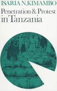 cover of the book Penetration and Protest in Tanzania: Impact of the World Economy on the Pare, 1860-1960