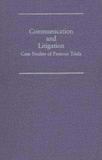 cover of the book Communication and Litigation: Case Studies of Famous Trials