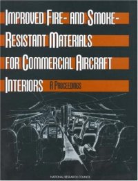 cover of the book Improved Fire- and Smoke-Resistant Materials for Commercial Aircraft Interiors: A Proceedings (Publication Nmab;, 477-2)