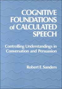 cover of the book Cognitive Foundations of Calculated Speech: Controlling Understandings in Conversation and Persuasion