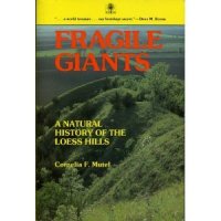 cover of the book Fragile Giants: A Natural History of the Loess Hills (Bur Oak Book)