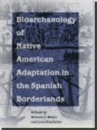 cover of the book Bioarchaeology of Native Americans in the Spanish Borderlands (Ripley P. Bullen Series)