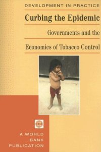 cover of the book Curbing the Epidemic: Governments and the Economics of Tobacco Control (Development in Practice (Washington, D.C.).)