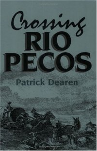 cover of the book Crossing Rio Pecos (Chisholm Trail Series, No. 16)