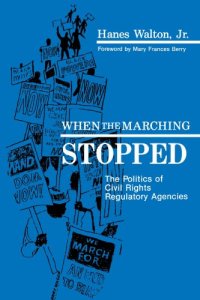 cover of the book When the Marching Stopped: The Politics of Civil Rights Regulatory Agencies