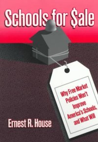 cover of the book Schools for Sale: Why Free Market Policies Won't Improve America's Schools, and What Will (Critical Issues in Educational Leadership Series)