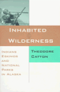 cover of the book Inhabited Wilderness: Indians, Eskimos, and National Parks in Alaska (New American West Series)