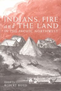 cover of the book Indians, Fire, and the Land in the Pacific Northwest