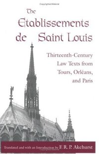 cover of the book The Etablissements de Saint Louis: Thirteenth-Century Law Texts from Tours, Orleans, and Paris (The Middle Ages Series)