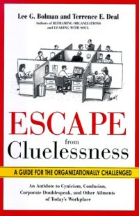 cover of the book Escape from Cluelessness: A Guide for the Organizationally Challenged