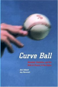 cover of the book Curve Ball: Baseball, Statistics, and the Role of Chance in the Game