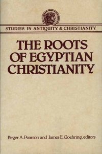 cover of the book The Roots of Egyptian Christianity (Studies in Antiquity and Christianity)