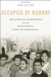 cover of the book Occupied by Memory: The Intifada Generation and the Palestinian State of Emergency