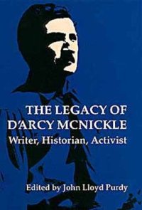 cover of the book The Legacy of D'Arcy McNickle: Writer, Historian, Activist (American Indian Literature and Critical Studies Series)