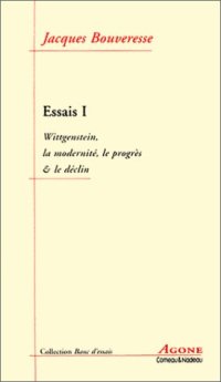 cover of the book Essais : Wittgenstein, la modernité, le progrès & le déclin