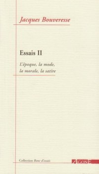 cover of the book Essais : L'époque, la mode, la morale, la satire