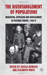 cover of the book The Disentanglement of Populations: Migration, Expulsion and Displacement in postwar Europe, 1944-49