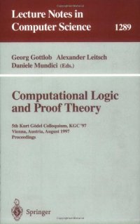 cover of the book Computational Logic and Proof Theory: 5th Kurt Gödel Colloquium, KGC '97 Vienna, Austria, August 25–29, 1997 Proceedings