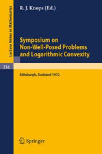 cover of the book Symposium on Non-Well-Posed Problems and Logarithmic Convexity: Held in Heriot-Watt University, Edinburgh/Scotland March 22–24, 1972