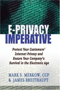 cover of the book The E-Privacy Imperative: Protect Your Customers' Internet Privacy and Ensure Your Company's Survival in the Electronic Age