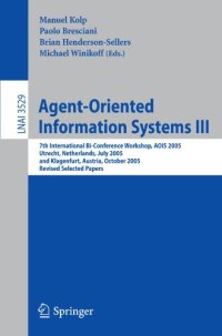 cover of the book Agent-Oriented Information Systems III: 7th International Bi-Conference Workshop, AOIS 2005, Utrecht, Netherlands, July 26, 2005, and Klagenfurt, Austria, October 27, 2005, Revised Selected Papers