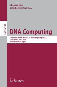 cover of the book DNA Computing: 12th International Meeting on DNA Computing, DNA12, Seoul, Korea, June 5-9, 2006, Revised Selected Papers