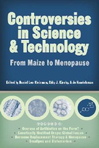 cover of the book Controversies in Science and Technology: From Maize to Menopause