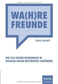 cover of the book Wa(h)re Freunde: Wie sich unsere Beziehungen in sozialen Online-Netzwerken verändern