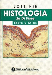 cover of the book Histologia de Di Fiore - Texto y Atlas   Spanish 