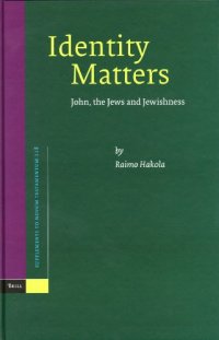 cover of the book Identity Matters: John, the Jews and Jewishness (Supplements to Novum Testamentum, Vol. 118)